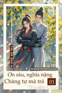 Ơn Sâu Nghĩa Nặng, Chàng Tự Mà Trả