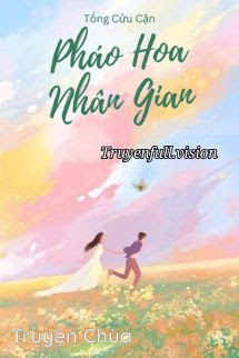 Pháo Hoa Nhân Gian – Tống Cửu Cận