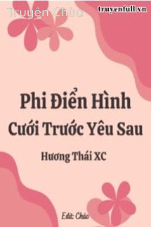 Phi Điển Hình Cưới Trước Yêu Sau