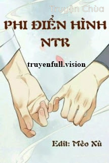 Phi Điển Hình NTR – Nhất Bàn Sao Thanh Đậu