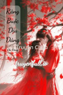 Ràng Buộc Dịu Dàng – Chi Đông
