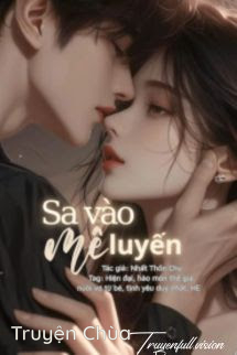 Sa Vào Mê Luyến – Nhất Thốn Chu