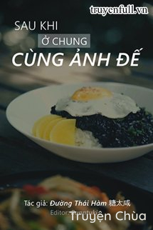 Sau Khi Ở Chung Cùng Ảnh Đế