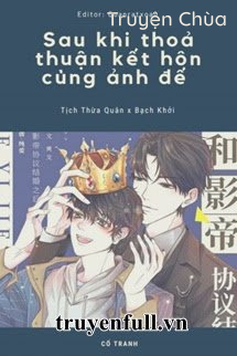 Sau Khi Thoả Thuận Kết Hôn Cùng Ảnh Đế
