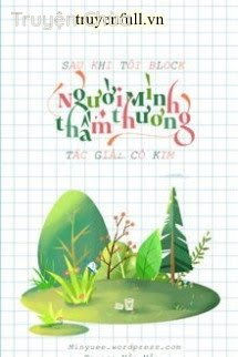 Sau Khi Tôi Block Người Mình Thầm Thương