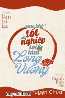 Sau Khi Tốt Nghiệp Tôi Làm Long Vương