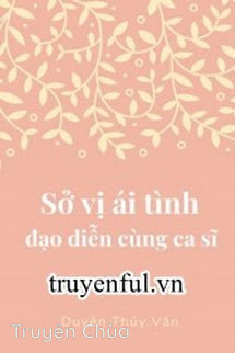 Sở Vị Ái Tình Đạo Diễn Cùng Ca Sĩ