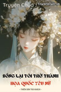Sống Lại Tôi Trở Thành Họa Quốc Yêu Nữ