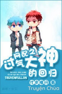 Sự Trở Lại Của Đại Thần Hết Thời