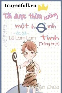 Ta Được Kế Thừa Một Hành Tinh