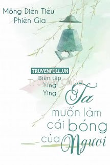 Ta Muốn Làm Cái Bóng Của Ngươi