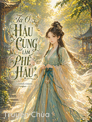 Ta Ở Hậu Cung Làm Phế Hậu