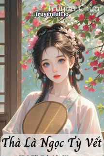 Thà Là Ngọc Tỳ Vết – Cư Hữu Miêu