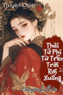 Thái Tử Phi Từ Trên Trời Rơi Xuống