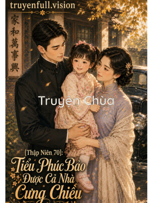 [Thập Niên 70]: Tiểu Phúc Bảo Được Cả Nhà Cưng Chiều