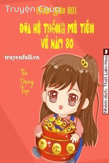 [Thập Niên 80] Đưa Hệ Thống Mê Tiền Về Năm 80