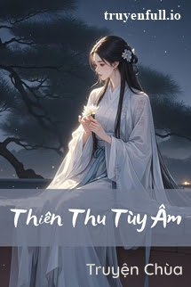 Thiên Thu Tùy Âm – Nhị Thập Nhị Hoạch Cốt