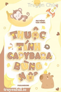 Thuộc Tính Capybara Bùng Nổ – Đại Mộng Tam Thiên