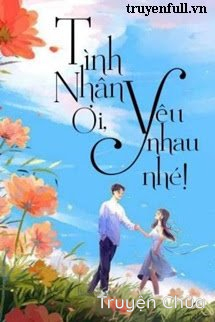 Tình Nhân Ơi Yêu Nhau Nhé!