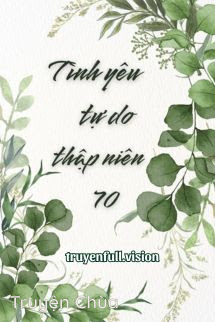 Tình Yêu Tự Do Thập Niên 70