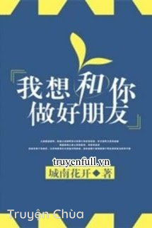 Tớ Muốn Làm Bạn Tốt Với Cậu