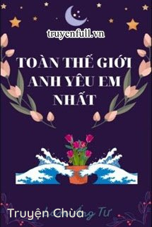 Toàn Thế Giới Anh Yêu Em Nhất