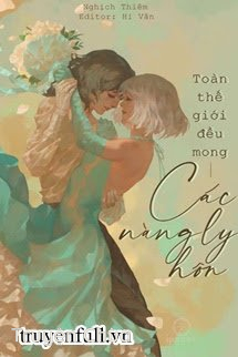 Toàn Thế Giới Đều Mong Các Nàng Ly Hôn