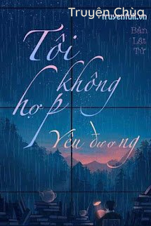 Tôi Không Hợp Yêu Đương