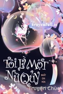 Tôi Là Một Nữ Quỷ – Nhất Chi Hoa