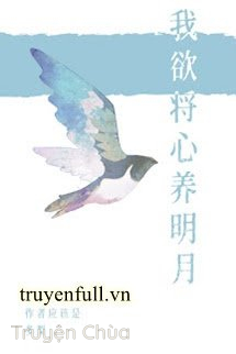 Tôi Nguyện Dùng Trái Tim Dưỡng Trăng Sáng