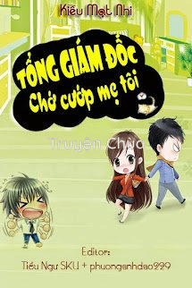 Tổng Giám Đốc – Chớ Cướp Mẹ Tôi