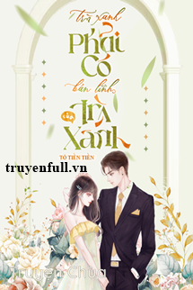 Trà Xanh Phải Có Bản Lĩnh Của Trà Xanh