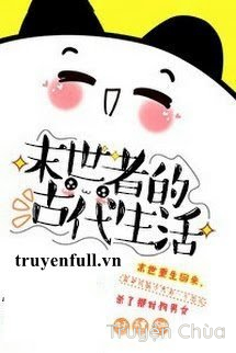 Từ Mạt Thế Xuyên Đến Cổ Đại Sinh Hoạt