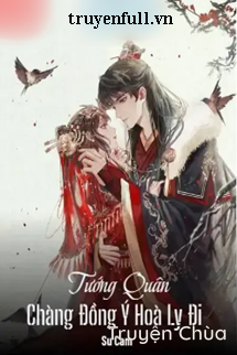 Tướng Quân Chàng Đồng Ý Hoà Ly Đi