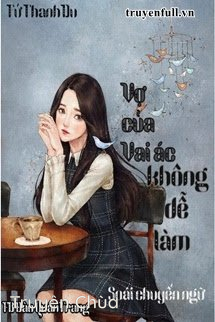 Vợ Của Vai Ác Không Dễ Làm