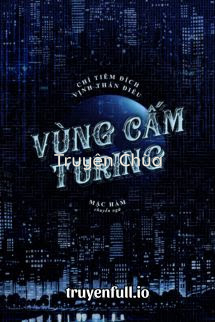 Vùng Cấm Turing – Chỉ Tiêm Đích Vịnh Thán Điệu