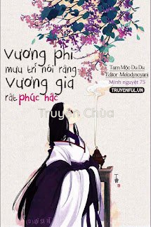 Vương Phi Mưu Trí Nói Rằng Vương Gia Rất Phúc Hắc