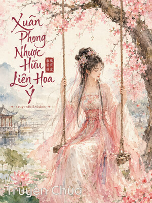 Xuân Phong Nhược Hữu Liên Hoa Ý