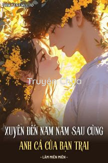 Xuyên Đến Năm Năm Sau Cùng Anh Cả Của Bạn Trai