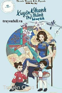 Xuyên Nhanh Trở Thành Bà Mẹ Tốt