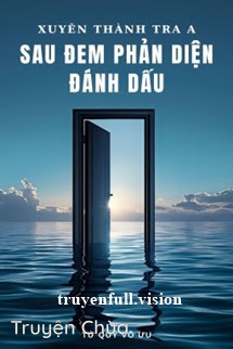 Xuyên Thành Tra A Sau Đem Phản Diện Đánh Dấu