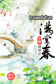 Xuyên Việt Chủng Điền Chi Mãn Đường Xuân (Đường Xuân Xuyên Qua Làm Ruộng)