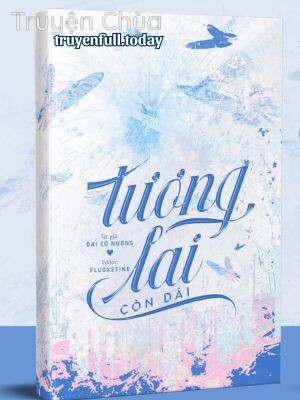 Tương Lai Còn Dài – Đại Cô Nương